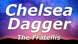 The Fratellis  Chelsea Dagger Lyrics  quotWell you must be a girl with shoes like thatquot [upl. by Erastatus734]