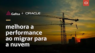 Gafisa moderniza sua tecnologia ao migrar para a Oracle Cloud Infrastructure [upl. by Mossman]