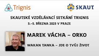 Trignis 2023 Marek Vácha – Orko Wakan Tanka – jde o Tvůj život [upl. by Nanyk]