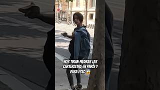 NOS TIRAN PIEDRAS LAS CARTERISTAS EN PARÍS Y PASA ESTO 😱 [upl. by Lledrev]