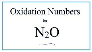 How to find the Oxidation Number for N in N2O  Nitrous oxide [upl. by Shanleigh]