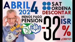 ABRIL 2024 el SAT ORDENA DESCONTAR 32 DE IMPUESTO EN PENSIÓN IMSS e ISSSTE ¿cierto [upl. by Reyaht]