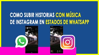 COMO SUBIR HISTORIAS CON MÚSICA DE INSTAGRAM EN ESTADOS DE WHATSAPP [upl. by Lamont]