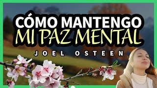 Cómo Mantener tu Paz en Medio de las Adversidades  Inspirado en Joel Osteen [upl. by Nylleoj]