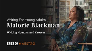 Malorie Blackman  Writing Noughts amp Crosses  Writing For Young Adults  BBC Maestro [upl. by Becket]