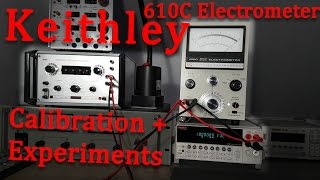 Keithley 610C Electrometer Calibration and Experiments [upl. by Livvie]