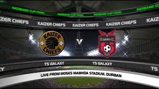 Nedbank Cup  Final  Kaizer Chiefs vs TS Galaxy [upl. by Pyle]