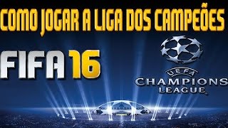 FIFA 16  CHAMPIONS LEAGUE 20162017TUTORIAL DE COMO FAZER [upl. by Salvucci]