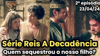 Série Reis A Decadência 2° Episódio da 10ª temporada de terçafeira dia 230424 [upl. by Itirahc]