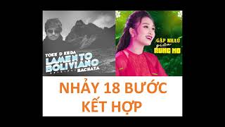 LAMENTO BOLIVIANO BATACHA amp GẶP NHAU GIỮA RỪNG MƠ REMIX  NHẢY 18 BƯỚC KẾT HỢP [upl. by Higgins]