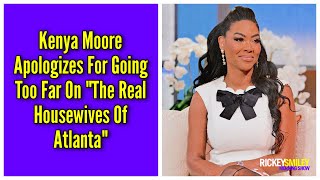 Kenya Moore Takes Apologizes For Going Too Far On quotThe Real Housewives Of Atlantaquot [upl. by Aneela]