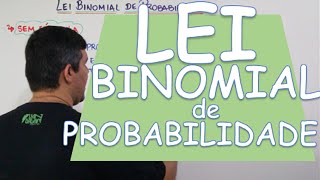 LEI BINOMIAL DE PROBABILIDADE [upl. by Horsey]