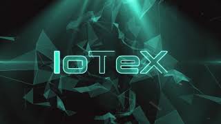 IoTeX  The Internet of Trusted Things [upl. by Enelcaj]