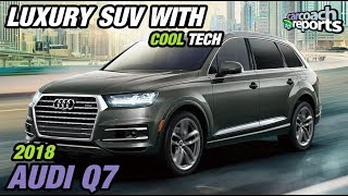 2018 Audi Q7  Luxury SUV with Cool Tech [upl. by Nairbo745]