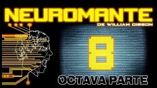 Audiolibro Neuromante  Octava Parte  de William Gibson  Cyberpunk [upl. by Rhines]