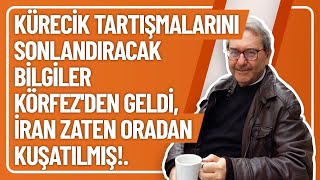 KÜRECİK TARTIŞMALARINI SONLANDIRACAK BİLGİLER KÖRFEZDEN GELDİ İRAN ZATEN ORADAN KUŞATILMIŞ [upl. by Norris]