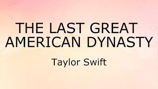 The Last Great American Dynasty Lyrics  Taylor Swift [upl. by Ellezaj154]