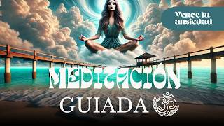 Meditación guiada ✨ VENCE LA ANSIEDAD  Visualiza un muelle hacia tu purificación energética [upl. by Weksler]