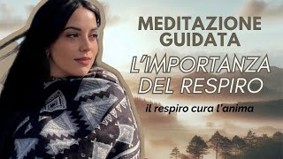 L’importanza del respiro  Meditazione guidata [upl. by Uolymme991]