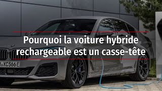 Pourquoi la voiture hybride rechargeable est un cassetête [upl. by Oliviero]