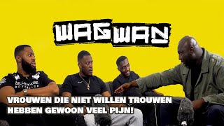 Als je niet wilt trouwen moet je niet in een relatie zitten  AFL 2  WAGWAN [upl. by Shayla]