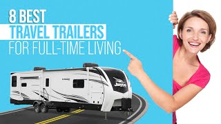 8 Best Travel Trailers to Live in Full Time [upl. by Orna]