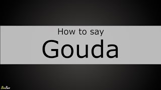 How to Pronounce Gouda [upl. by Attenborough]