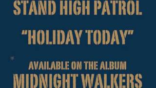 STAND HIGH PATROL Holiday Today [upl. by Christiansen]