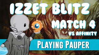 Playing Pauper Izzet Blitz vs Affinity Match 4 [upl. by Nomad]