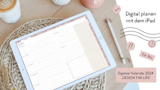 Digital planen mit dem iPad  Digitaler Kalender 2024 quotDESIGN THE LIFEquot [upl. by Ynamrej]