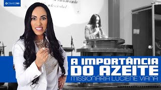 Missionária Luciene Viana  A Importância do Azeite [upl. by Bessie]