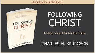 Following Christ  Charles H Spurgeon  Free Audiobook [upl. by Attenaej805]