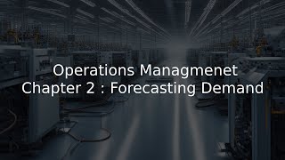 Operations Management Chapter 2  Forecasting Demand [upl. by Verge]