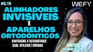 Alinhadores Invisíveis Aparelhos Ortodônticos e seus Tipos e Tratamentos  WeFy Podcast 215 [upl. by Tacita]