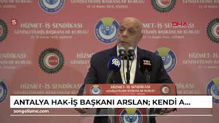 ANTALYA HAKİŞ Başkanı Arslan Kendi ayaklarımız üzerinde durabilecek Türkiyeyi inşa etmek zorun [upl. by Idnas]