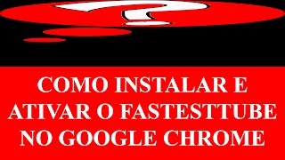 Como Instalar e Ativar o Fastesttube no Google Chrome Extensão para Baixar Vídeo do Youtube [upl. by Rehpotsirhc]