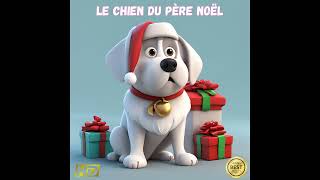 Le chien du Père Noël 🎵 Chanson pour enfants  chanson française pour enfants [upl. by Niletak]