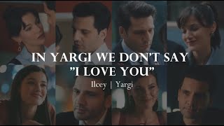 Yargi  Ilcey  In Yargi we dont say I love you [upl. by Yattirb]