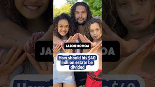 how should Jason momoa’s 40 million estate be divided [upl. by Werd]