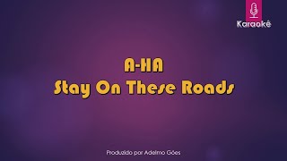 AHa  Stay On These Roads Karaokê [upl. by Noirad]