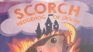 Scorch Hedgehog of Doom by Cate Berry  Illustrated by Margherita Grasso  Read Aloud [upl. by Homer]