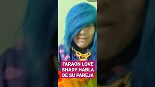 Faraon Love Shady habla de su pareja faraon faraonloveshady faraones [upl. by Lambart]