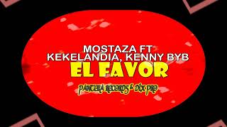 Mostaza ft Kekelandia kenny byb  El Favor  Dlx Pro [upl. by Guenzi]