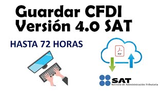 Guardar CFDI SAT Versión 40 por 72 Horas  2023 [upl. by Beryle256]