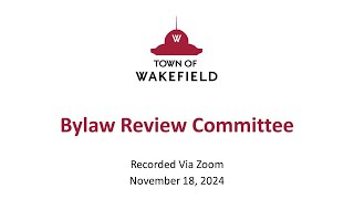 Wakefield Bylaw Review Committee Meeting  November 18 2024 [upl. by Schweitzer]