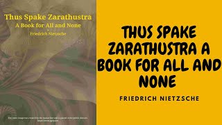 THE SPAKE ZARATHUSTRA A BOOK FOR ALL AND NONE BY FRIEDRICH WILHELM NIETZSCHE FULL AUDIOBOOK [upl. by Ellesor]