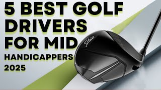 5 Best Golf Drivers for Mid Handicappers 2025 Which Golf Driver is upcoming for Your [upl. by Nerreg522]