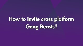 How to invite cross platform Gang Beasts [upl. by Nirhtak]