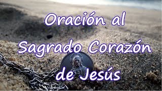 Oración al Sagrado Corazón de Jesús [upl. by Donoho48]