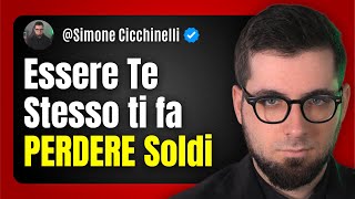 Essere Te Stesso ti fa PERDERE Soldi [upl. by Lawan]